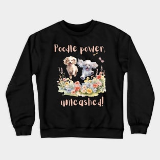 Poodle Power unleashed Crewneck Sweatshirt